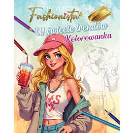 Fashionista. W świecie trendów. Kolorowanka