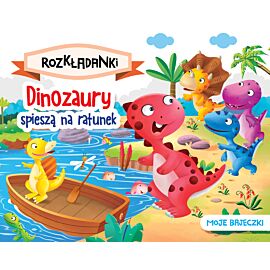 Dinozaury spieszą na ratunek. Moje bajeczki. Rozkładanki