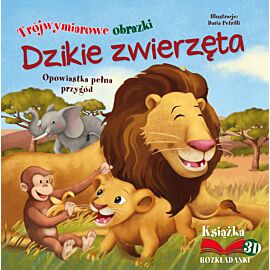 Dzikie zwierzęta. Opowiastka pełna przygód