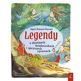 Legendy o dzielnych księżniczkach i sprytnych rycerzach