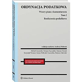 Ordynacja podatkowa. Tom I. Rozliczenia podatkowe. Wzory pism z komentarzem