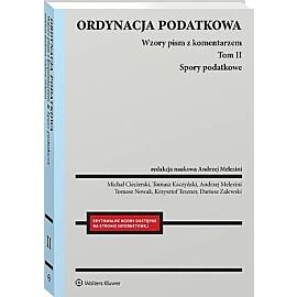 Ordynacja podatkowa. Tom II Spory podatkowe. Wzory pism z komentarzem