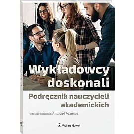 Wykładowcy doskonali. Podręcznik nauczycieli akademickich