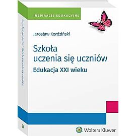 Szkoła uczenia się uczniów. Edukacja XXI wieku