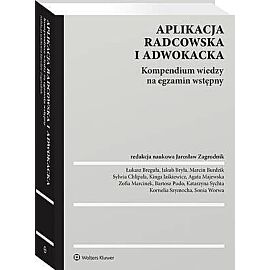 Aplikacja radcowska i adwokacka. Kompendium wiedzy na egzamin wstępny