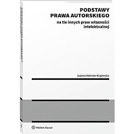 Podstawy prawa autorskiego na tle innych praw własności intelektualnej