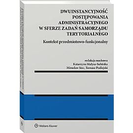 Dwuinstancyjność postępowania administracyjnego w sferze zadań samorządu terytorialnego. Kontekst pr