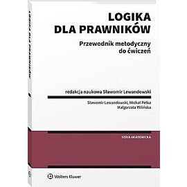 Logika dla prawników. Przewodnik metodyczny do ćwiczeń