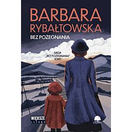Bez pożegnania. Saga Bez pożegnania. Tom 1 (większe litery)