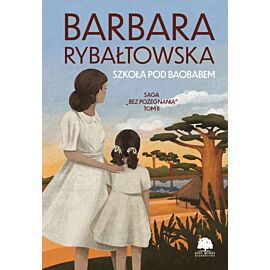 Szkoła pod baobabem. Saga Bez pożegnania. Tom 2 (większe litery)