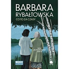 Co to za czasy. Saga Bez pożegnania. Tom 7 (Duże Litery)