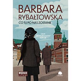 Co tu po nas zostanie. Saga Bez pożegnania. Tom 8 (Duże Litery)