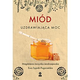 Miód. Uzdrawiająca moc