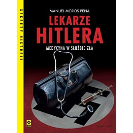 Lekarze Hitlera. Medycyna w służbie zła