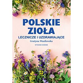 Polskie zioła lecznicze i uzdrawiające