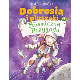 Dobrosia i pluszaki. Kosmiczna przygoda