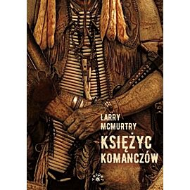 Księżyc komanczów. Lonesome Dove. Tom 4