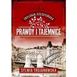 Prawdy i tajemnice. Trylogia szczecińska. Tom 2 (Większe litery)