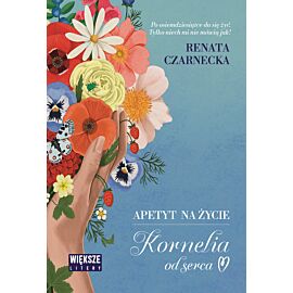 Apetyt na życie. Kornelia od serca (Duże Litery)