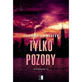 Tylko pozory. Seria Niezłomne. Tom 1