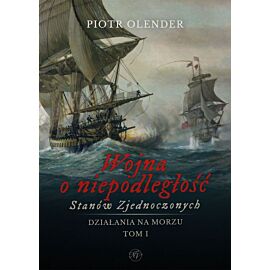 Wojna o niepodległość Stanów Zjednoczonych 1775-1783. Działania na morzu. Tom 1