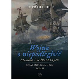 Wojna o niepodległość Stanów Zjednoczonych 1775-1783. Działania na morzu. Tom 2