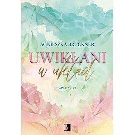 Uwikłani w układ. Seria Wplątani. Tom 3