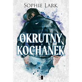 Okrutny kochanek. Seria Brutalne dziedzictwo. Tom 3