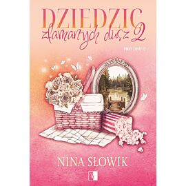 Dziedzic złamanych dusz. Seria First Love. Tom 2