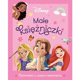 Małe księżniczki. Opowieści z czasów dzieciństwa. Disney