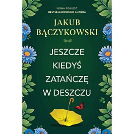 Jeszcze kiedyś zatańczę w deszczu
