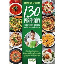 130 przepisów na sezonowe potrawy o niskim indeksie glikemicznym