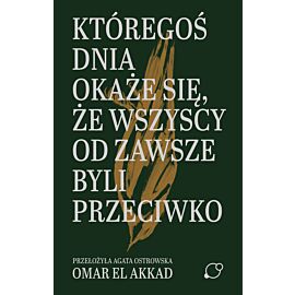 Któregoś dnia okaże się, że wszyscy od zawsze byli przeciwko