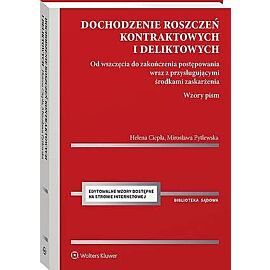Dochodzenie roszczeń kontraktowych i deliktowych. Od wszczęcia do zakończenia postępowania wraz z pr