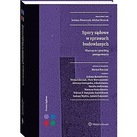 Spory sądowe w sprawach budowlanych. Wszczęcie i przebieg postępowania