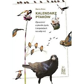 Kalendarz ptaków. Opowieści o ptasim życiu i zwyczajach na cały rok