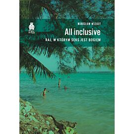 All inclusive. Raj, w którym seks jest bogiem