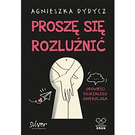 Proszę się rozluźnić. Opowieści dojrzałego ginekologa
