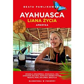 Ayahuasca. Liana duszy. Ameryka