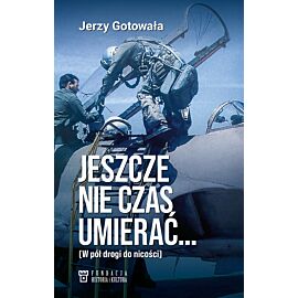 Jeszcze nie czas umierać… W pół drogi do nicości