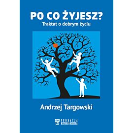 Po co żyjesz? Traktat o dobrym życiu