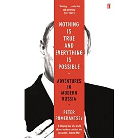 Nothing is True and Everything is Possible: Adventures in Modern Russia