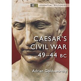 Caesar`s Civil War: 49–44 BC (Essential Histories)