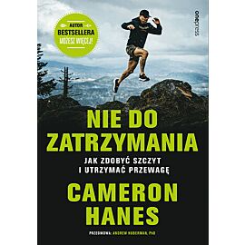 Nie do zatrzymania. Jak zdobyć szczyt i utrzymać przewagę