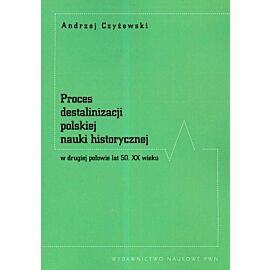 Proces destalinizacji polskiej nauki historycznej w drugiej połowie lat 50 XX wieku