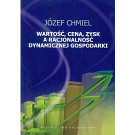 Wartość, cena, zysk a racjonalość dynamicznej gospodarki