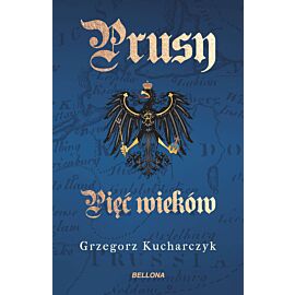 Prusy. Pięć wieków