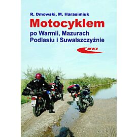 Motocyklem po Warmii, Mazurach, Podlasiu i Suwalszczyźnie
