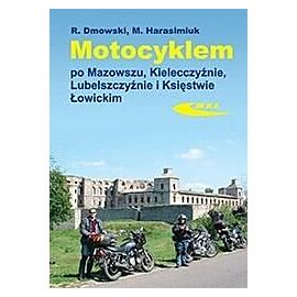 Motocyklem po Mazowszu, Kielecczyźnie, Lubelszczyźnie i Księstwie Łowickim