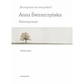 `Roztopiona we wszystkim`. Nienasycenie